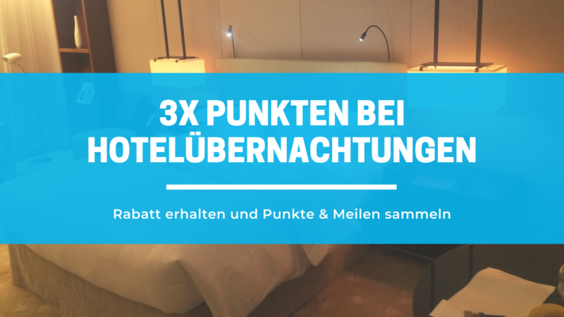 Dreifach punkten bei deiner nächsten Hotelübernachtung