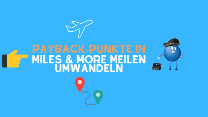 Guide: Payback-Punkte in Miles & More Meilen umwandeln