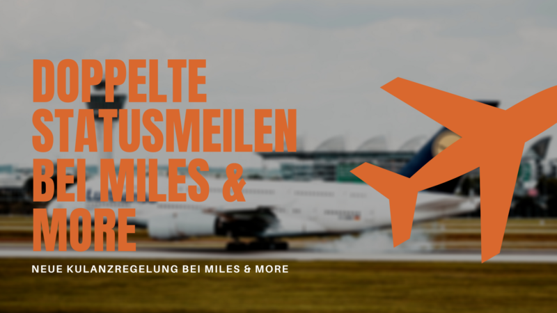 Neue Kulanzregelung bei Miles & More: Doppelte Statusmeilen