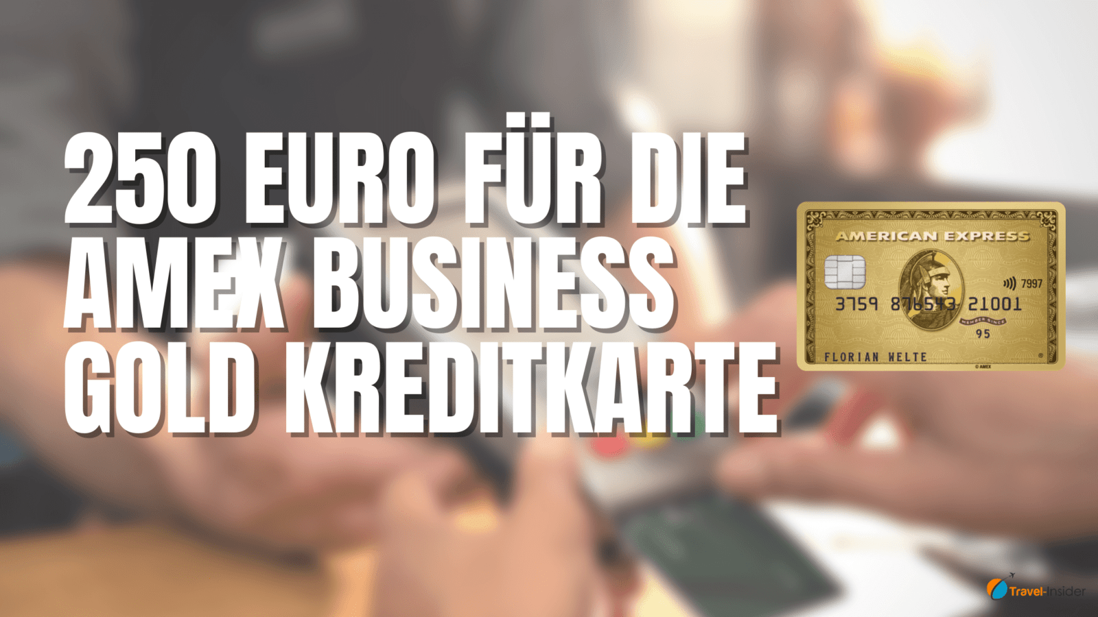 Mindestens 250 Euro mit der Amex Business Gold Kreditkarte erhalten