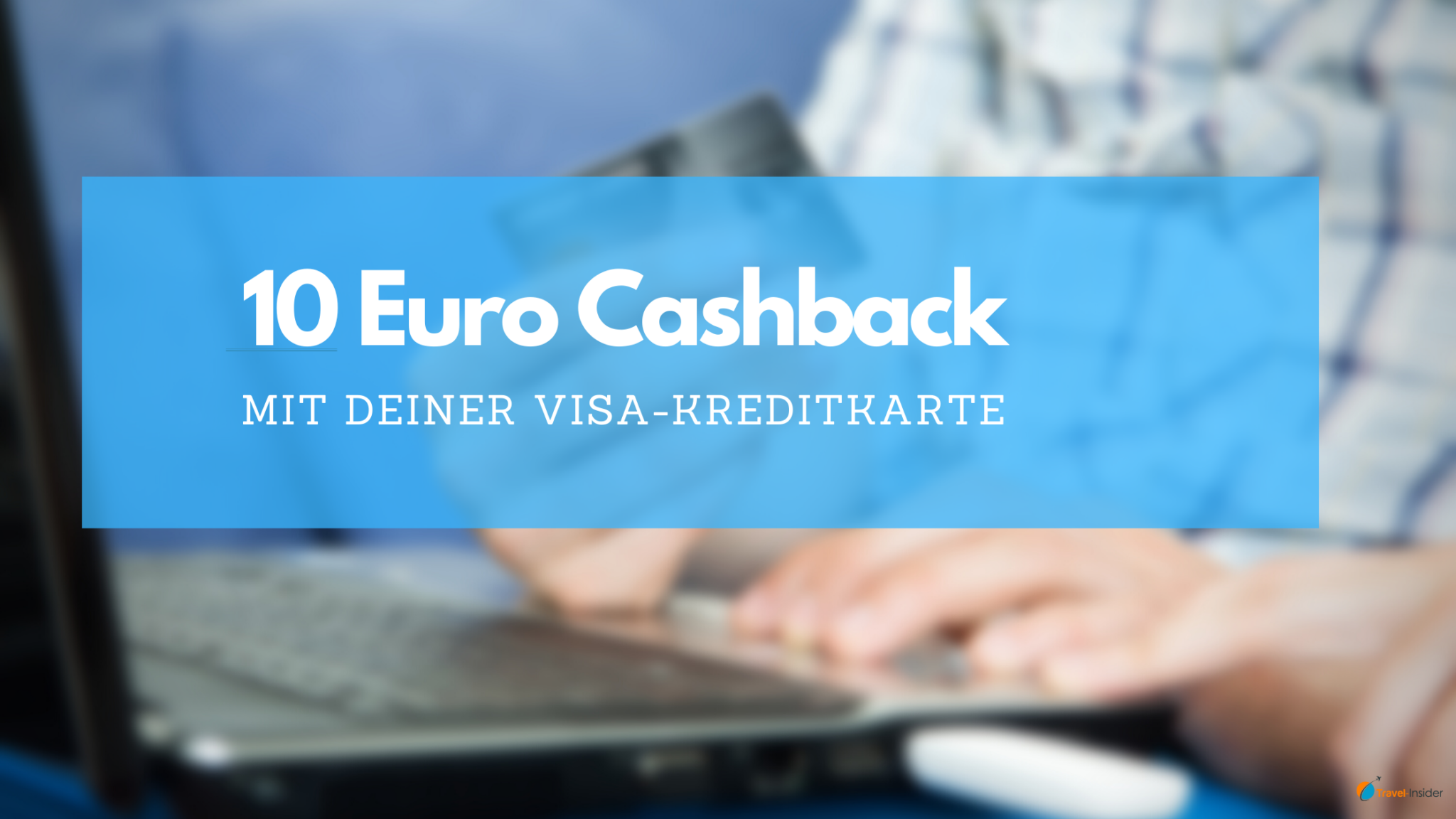 10 Euro Cashback mit deiner Visa-Kreditkarte im Herbst 2021