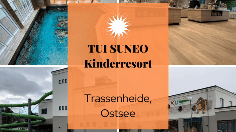 Hotel-Review: TUI SUNEO Kinderresort in Trassenheide an der Ostsee