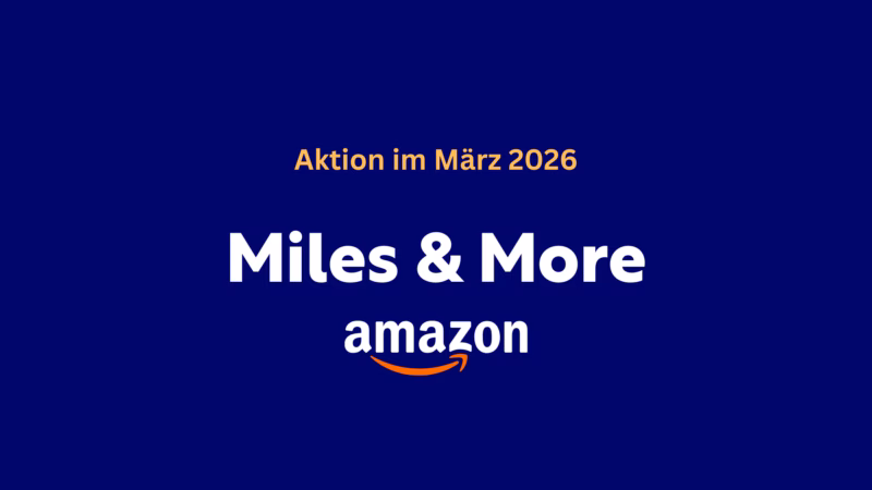 Amazon und Miles & More im März 2026: Bis zu 12 Meilen pro Euro mitnehmen